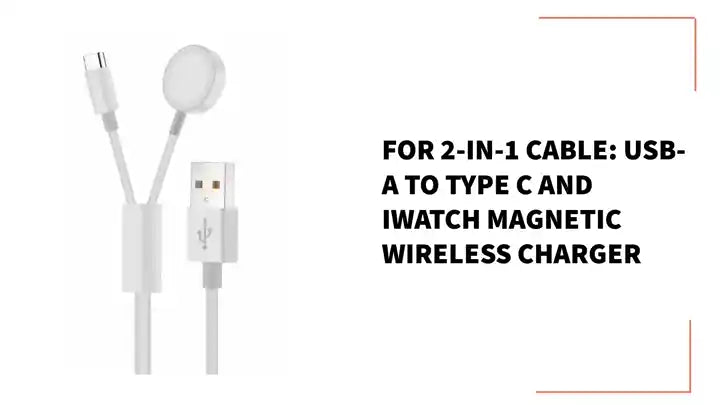 For 2-in-1 Cable: USB-A to Type C and iWatch Magnetic Wireless Charger by@Outfy